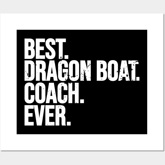 Best Dragon Boat Coach Ever - Dragon Boat Racing Wall Art by Shirtbubble